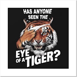 Has anyone seen the eye of a Tiger? Posters and Art